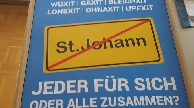 Paukenschlag zum Auftakt: Mit solchen Plakaten startet die Gemeinde St. Johann in die öffentliche Diskussion über ihr künftiges