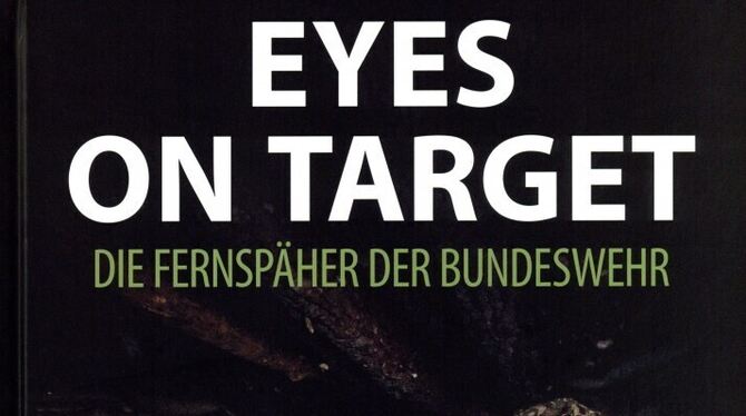 Christin-Desirée Rudolph: Eyes on Target – Die Fernspäher der Bundeswehr. Sachbuch, 207 Seiten, 200 Bilder, 32 Euro, Motorbuch-V