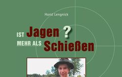 Horst Lengnick: Ist Jagen mehr als Schießen? 176 Seiten, 24,90 Euro, Nordwest Media Verlagsgesellschaft, Grevesmühlen.