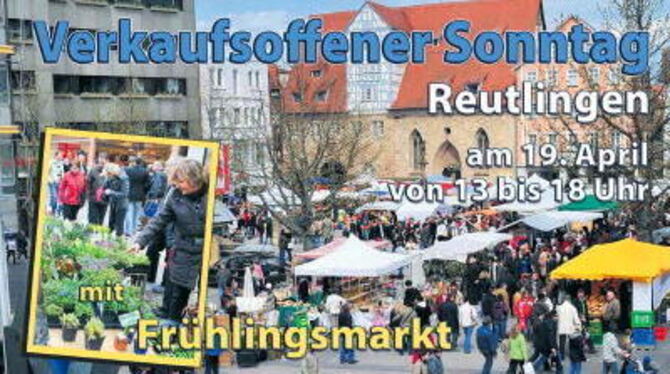 Heute sind die Geschäfte in Reutlingen geöffnet und der Frühlingsmarkt mit Kunsthandwerk bietet sich zum Familienausflug an. All